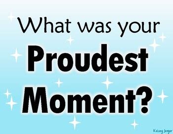 examples of proudest moments.
